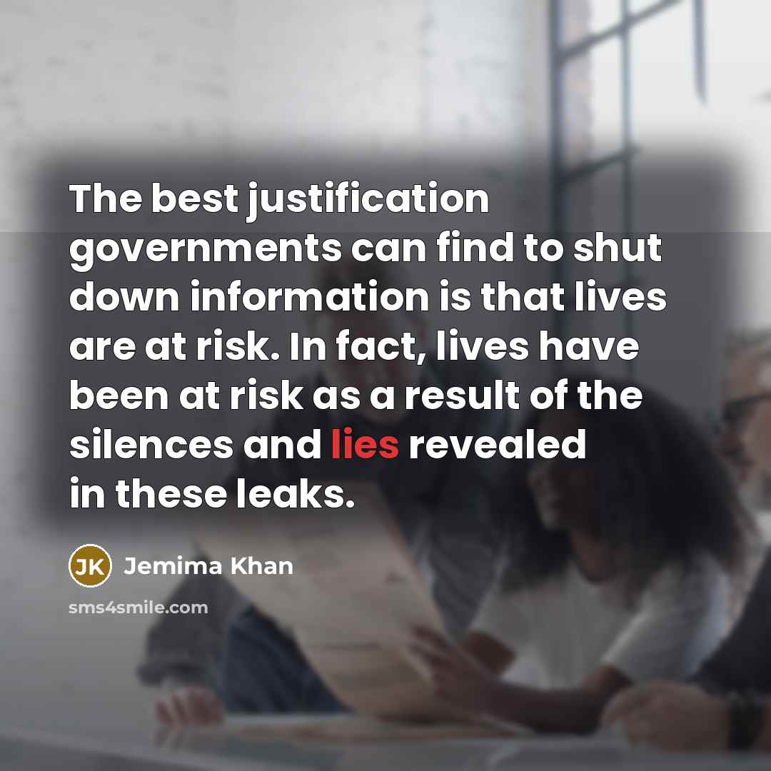 “The best justification governments can find to shut down information…” quote by Jemima Khan