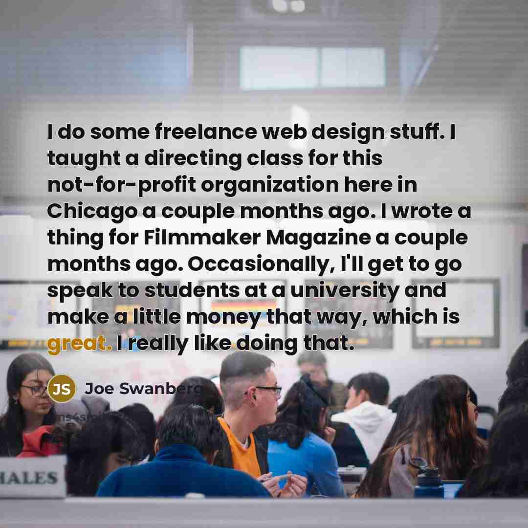 “I do some freelance web design stuff. I taught a…” quote by Joe Swanberg