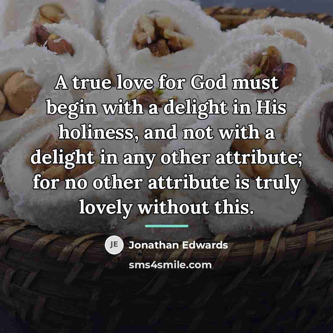 “A true love for God must begin with a delight…” quote by Jonathan Edwards