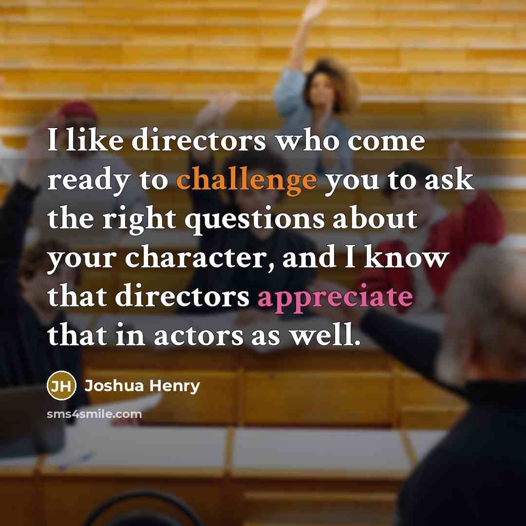 “I like directors who come ready to challenge you to…” quote by Joshua Henry
