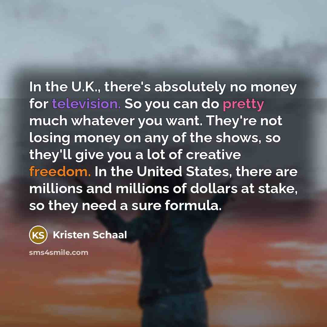 “In the U.K., there's absolutely no money for television. So…” quote by Kristen Schaal