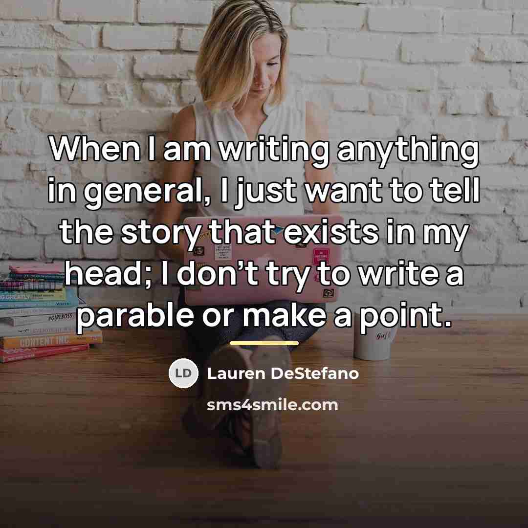 “When I am writing anything in general, I just want…” quote by Lauren DeStefano