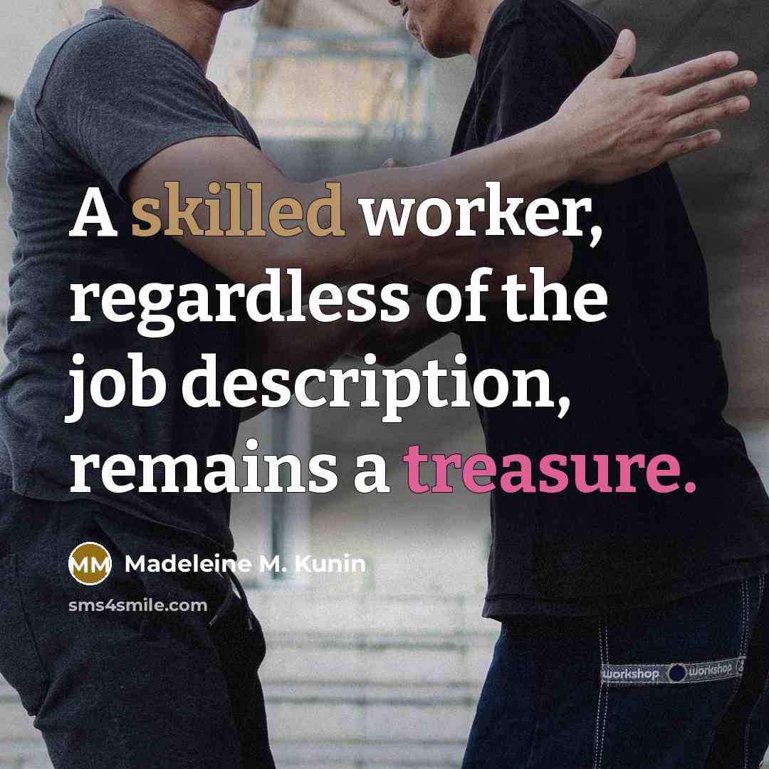 “A skilled worker, regardless of the job description, remains a…” quote by Madeleine M. Kunin