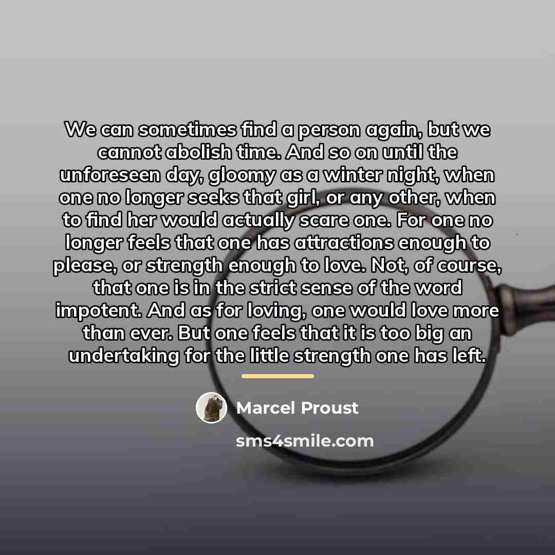 “We can sometimes find a person again, but we cannot…” quote by Marcel Proust