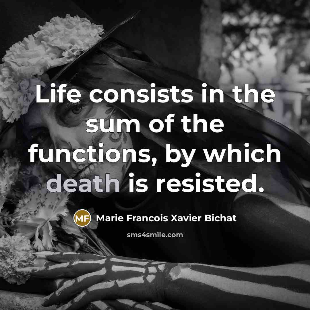 “Life consists in the sum of the functions, by which…” quote by Marie Francois Xavier Bichat