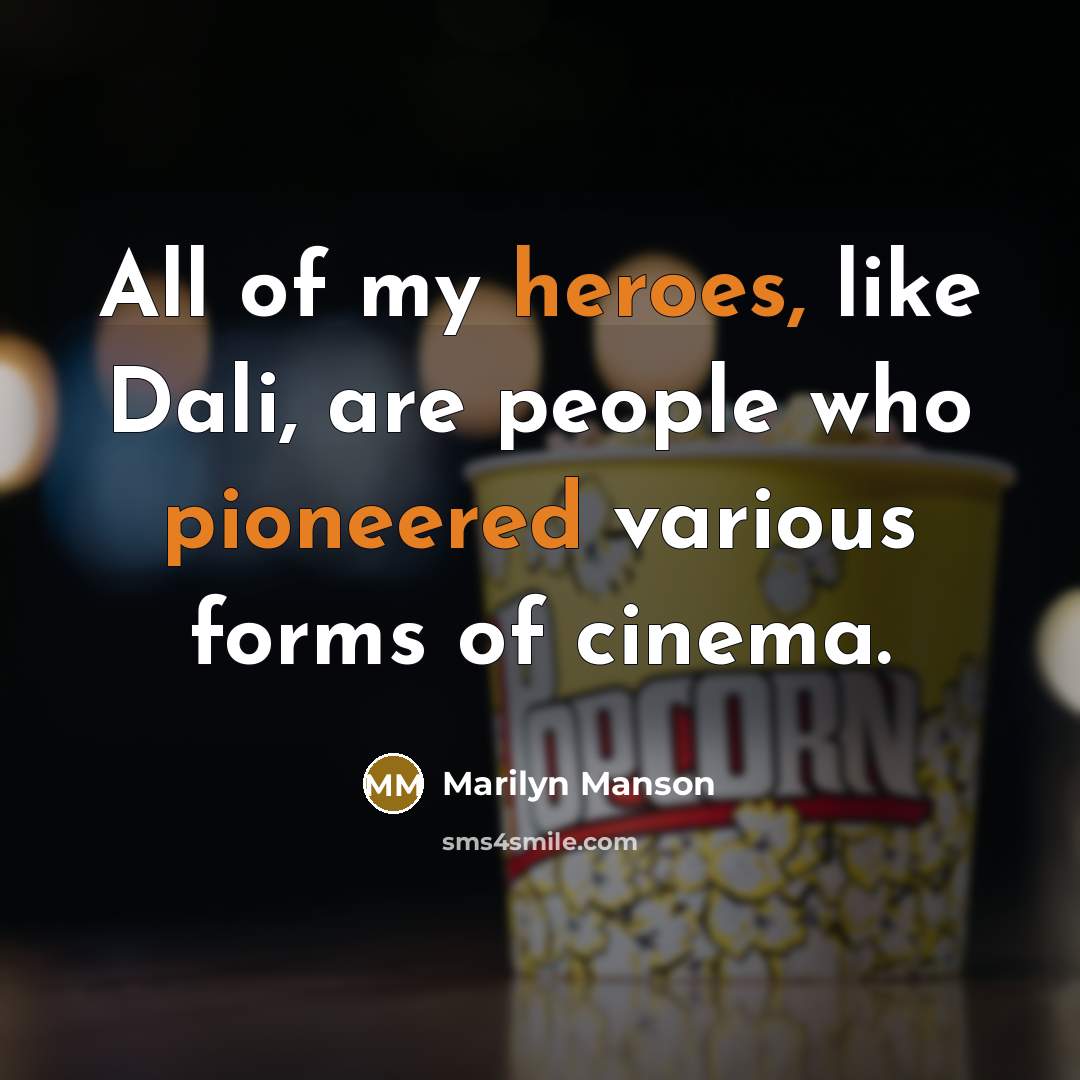 “All of my heroes, like Dali, are people who pioneered…” quote by Marilyn Manson
