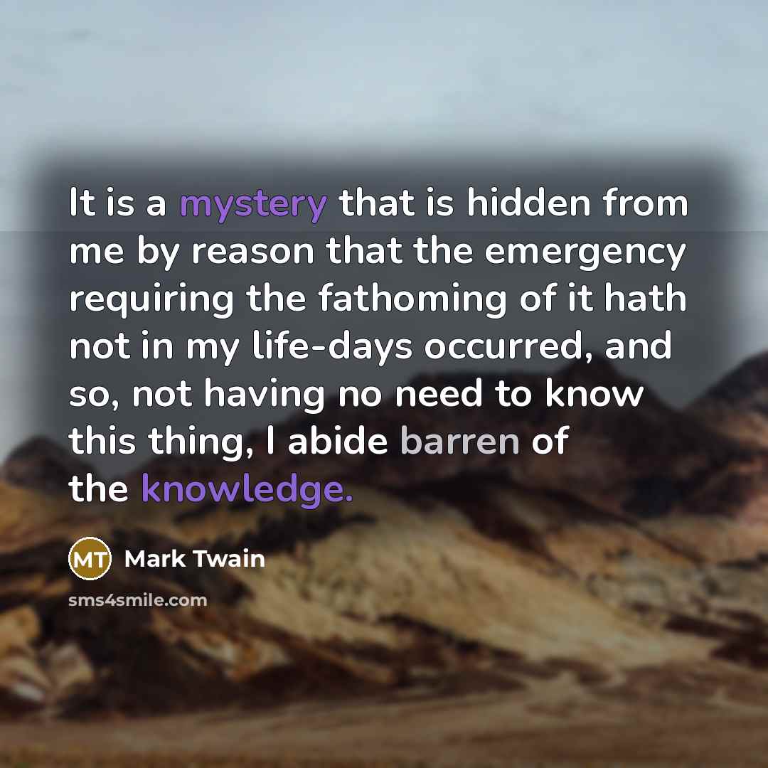 “It is a mystery that is hidden from me by…” quote by Mark Twain