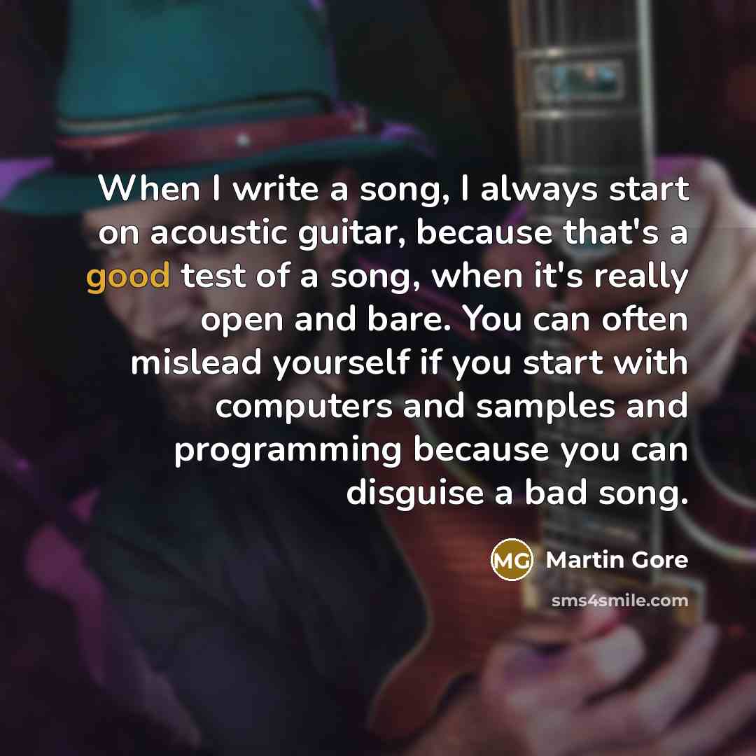 “When I write a song, I always start on acoustic…” quote by Martin Gore