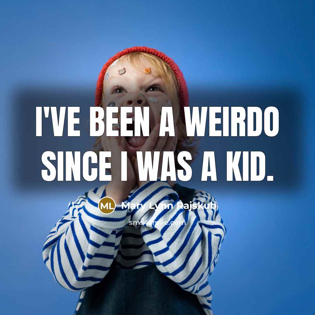“I've been a weirdo since I was a kid.…” quote by Mary Lynn Rajskub