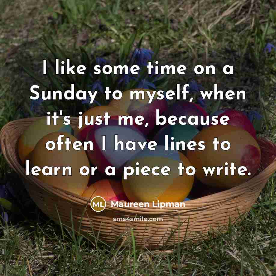 “I like some time on a Sunday to myself, when…” quote by Maureen Lipman