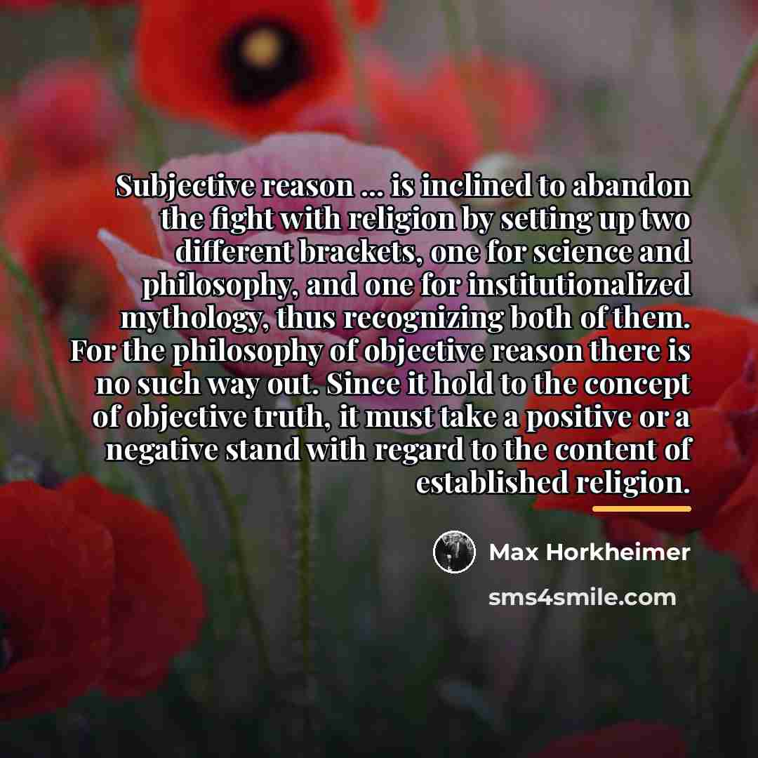 “Subjective reason ... is inclined to abandon the fight with…” quote by Max Horkheimer