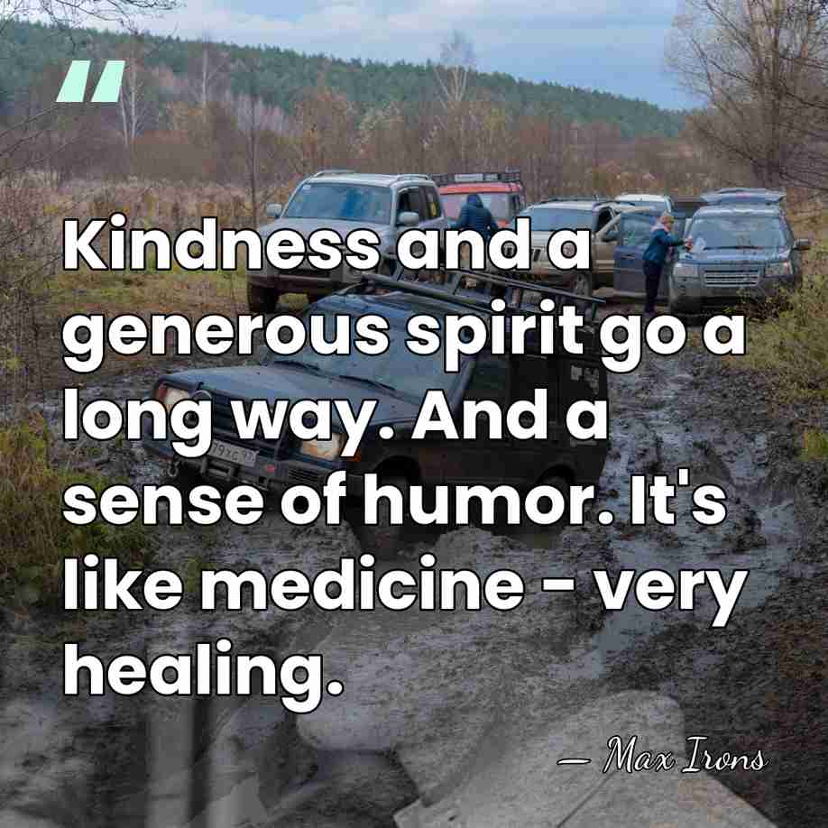 Kindness and a generous spirit go a long way. And a sense&hellip; - Max Irons