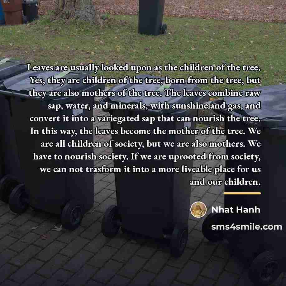 “Leaves are usually looked upon as the children of the…” quote by Nhat Hanh
