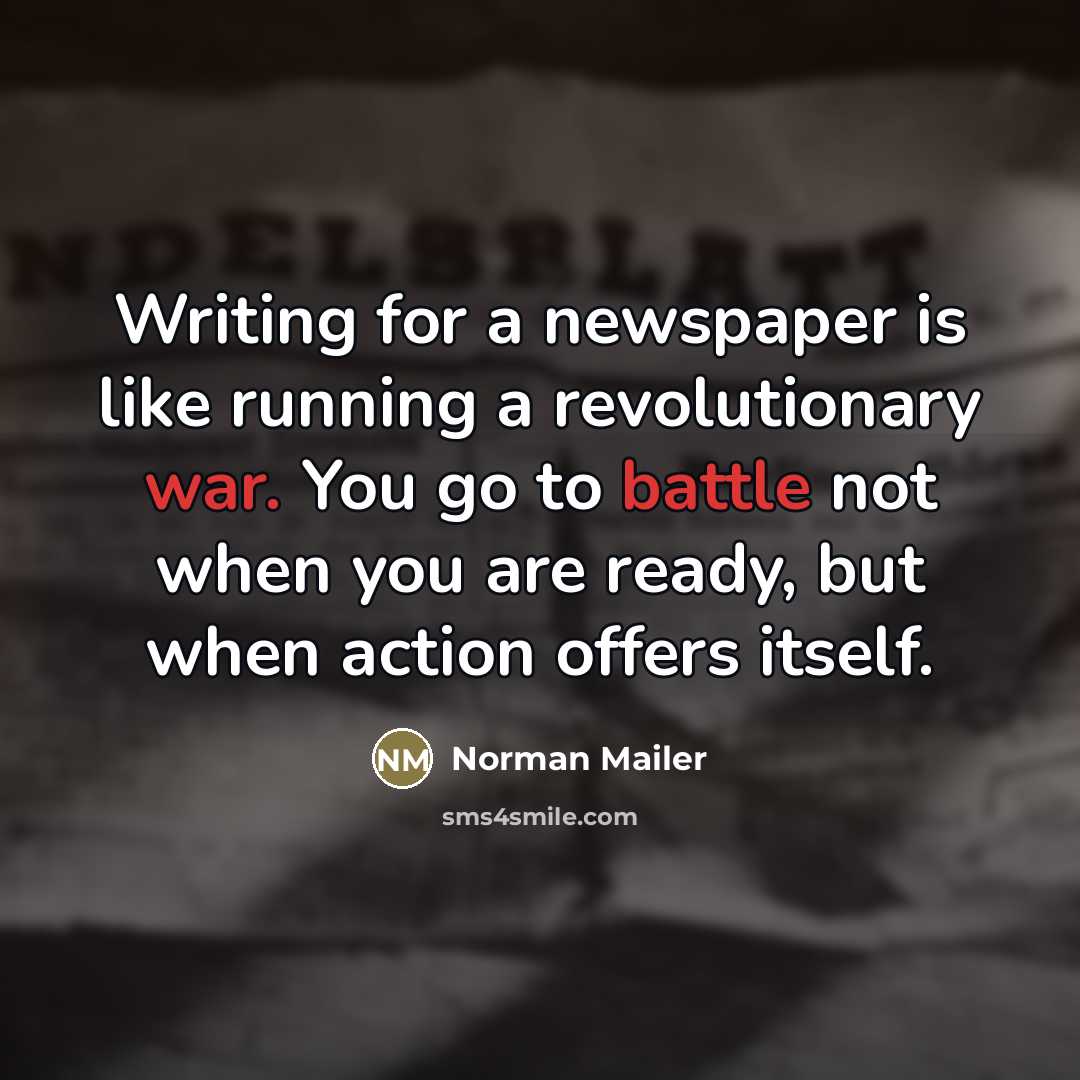 “Writing for a newspaper is like running a revolutionary war.…” quote by Norman Mailer