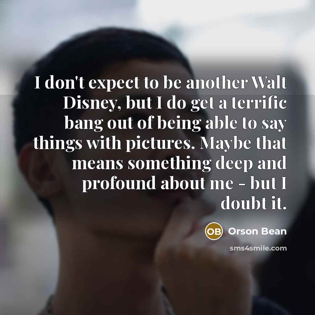 “I don't expect to be another Walt Disney, but I…” quote by Orson Bean