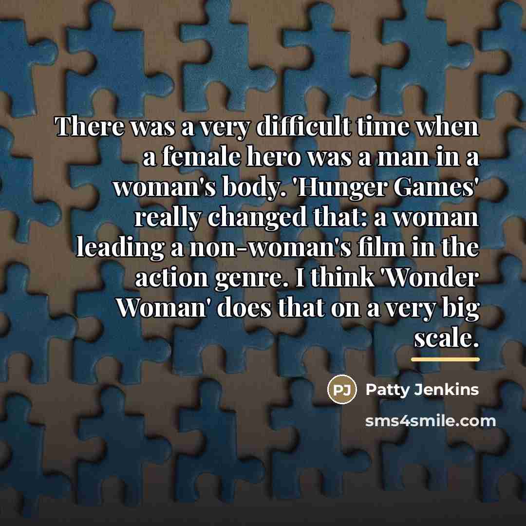 “There was a very difficult time when a female hero…” quote by Patty Jenkins