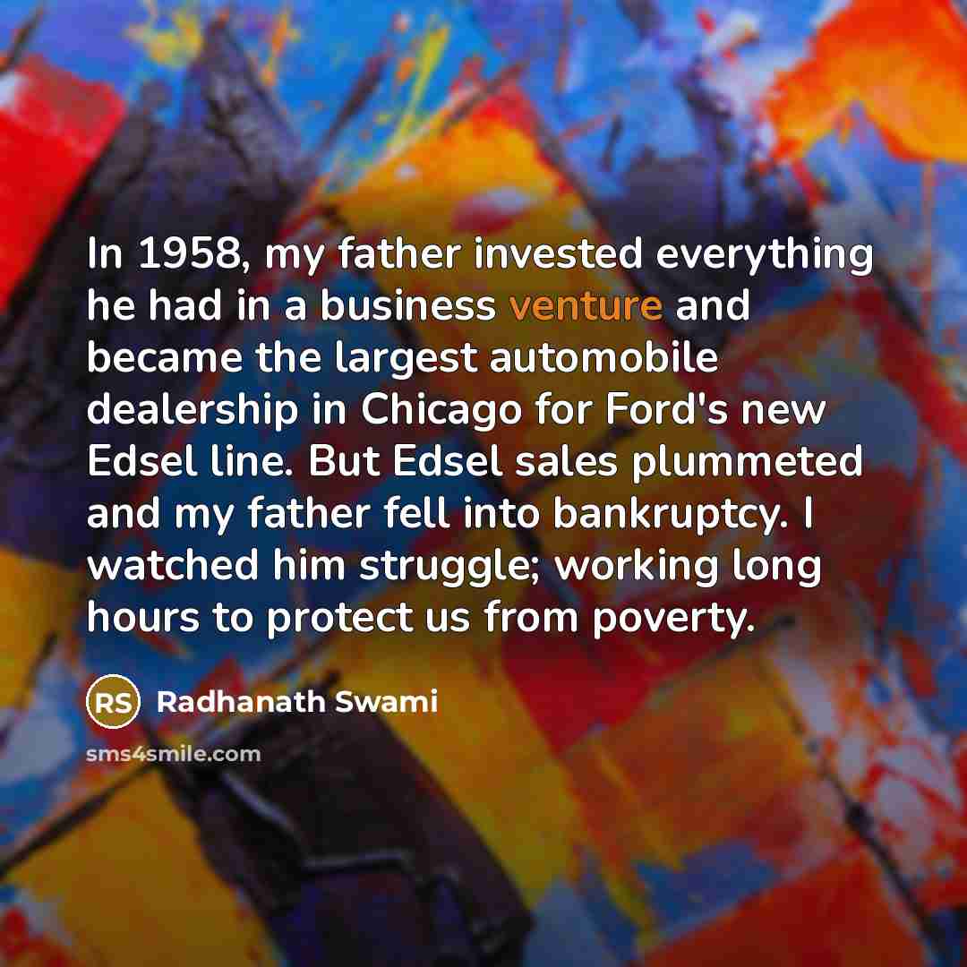 “In 1958, my father invested everything he had in a…” quote by Radhanath Swami