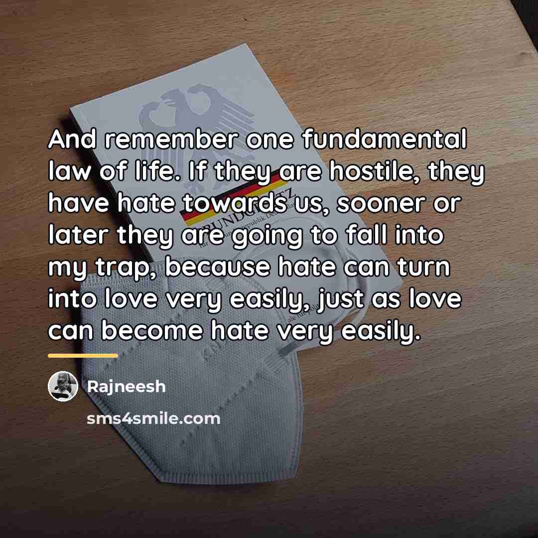 “And remember one fundamental law of life. If they are…” quote by Rajneesh