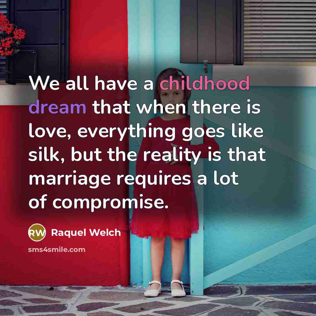 “We all have a childhood dream that when there is…” quote by Raquel Welch