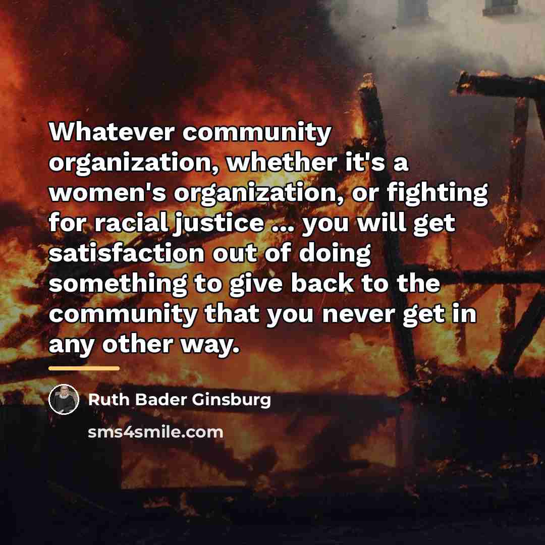 “Whatever community organization, whether it's a women's organization, or fighting…” quote by Ruth Bader Ginsburg
