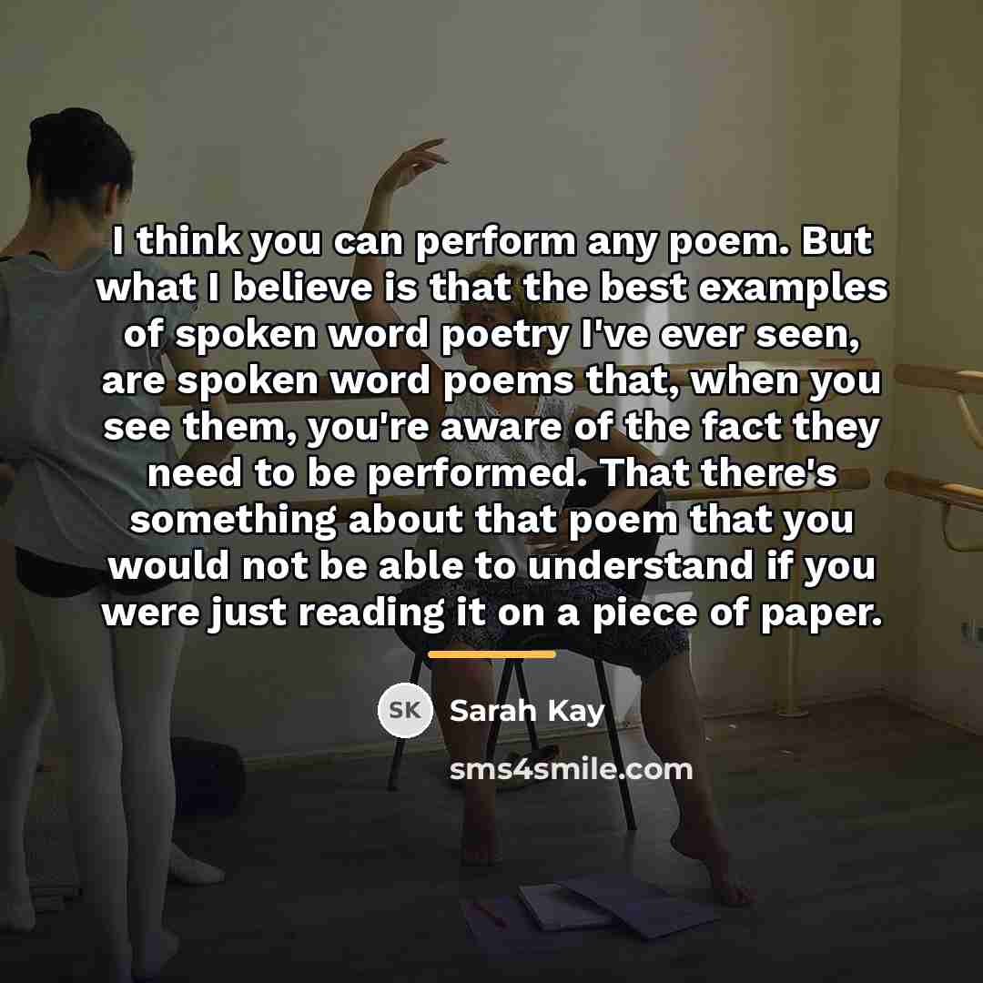 “I think you can perform any poem. But what I…” quote by Sarah Kay