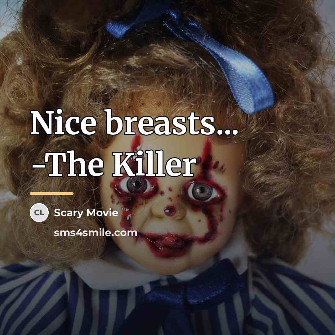 “Nice breasts... -The Killer…” quote by Scary Movie