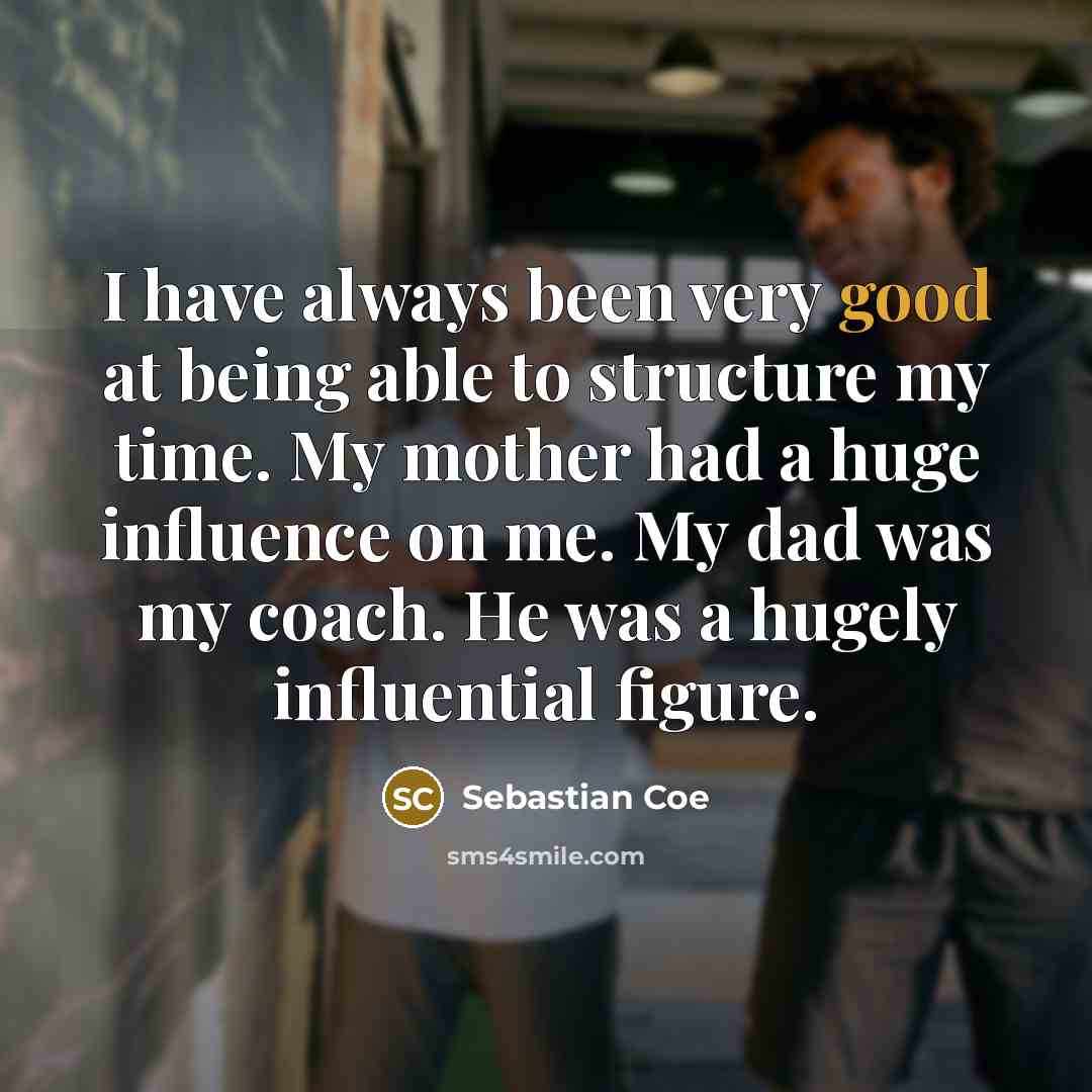 “I have always been very good at being able to…” quote by Sebastian Coe