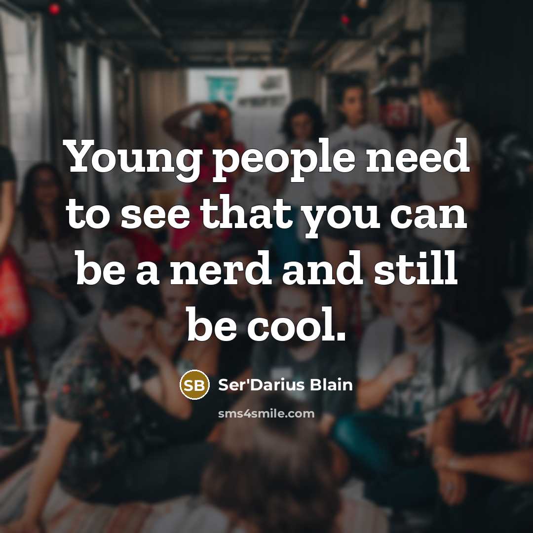 “Young people need to see that you can be a…” quote by Ser'Darius Blain