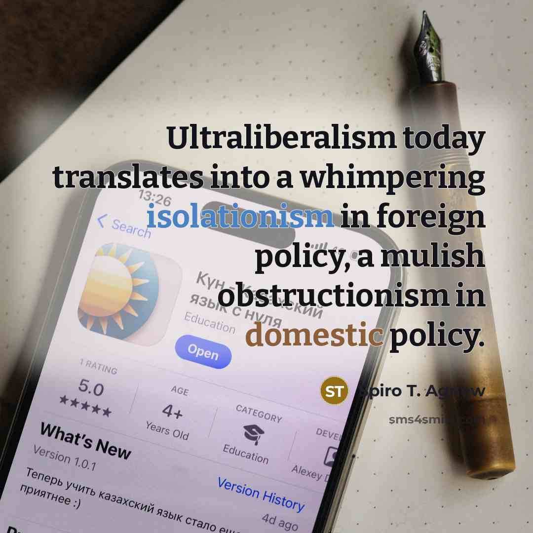 “Ultraliberalism today translates into a whimpering isolationism in foreign policy,…” quote by Spiro T. Agnew