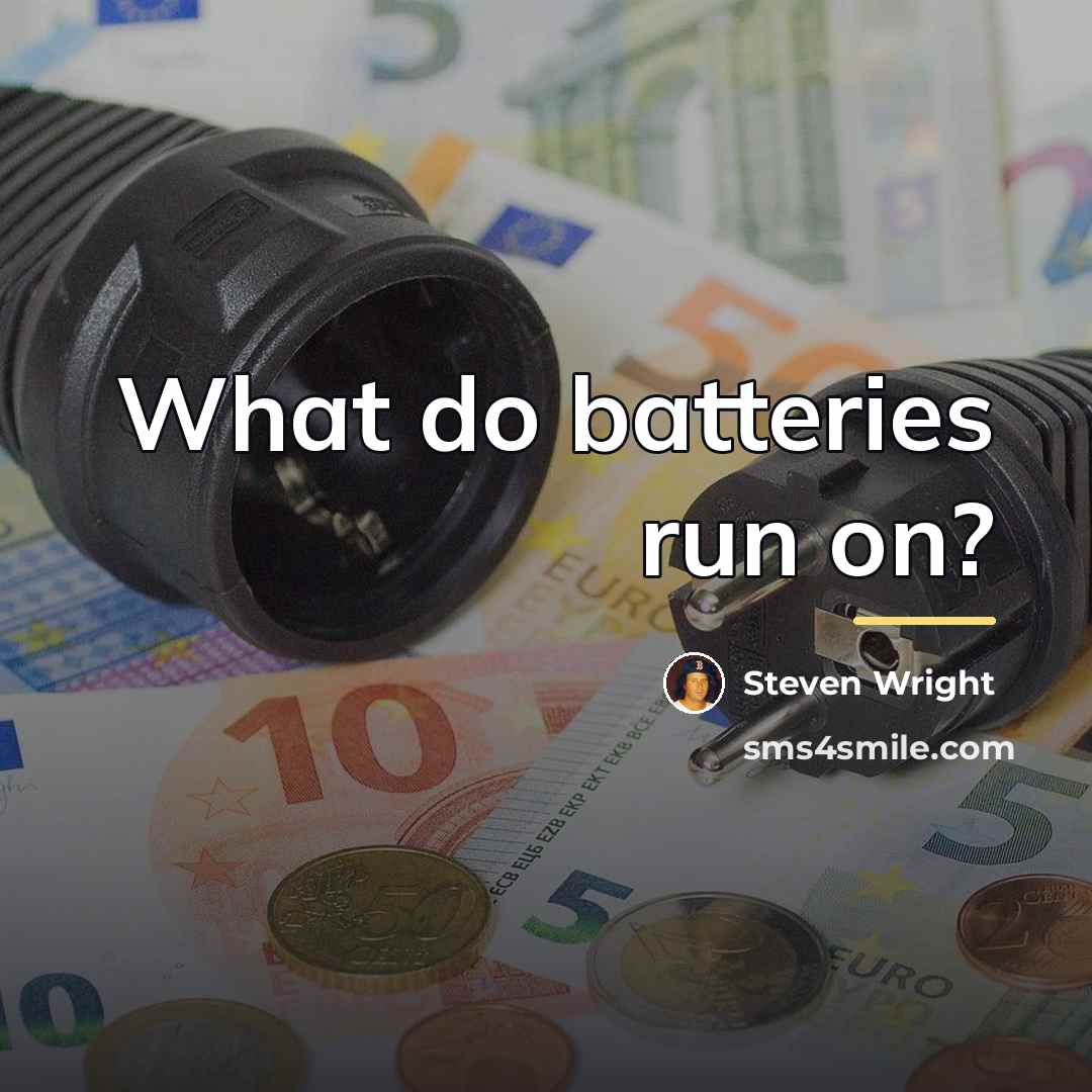 “What do batteries run on?…” quote by Steven Wright