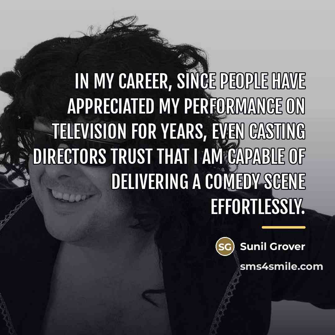 “In my career, since people have appreciated my performance on…” quote by Sunil Grover