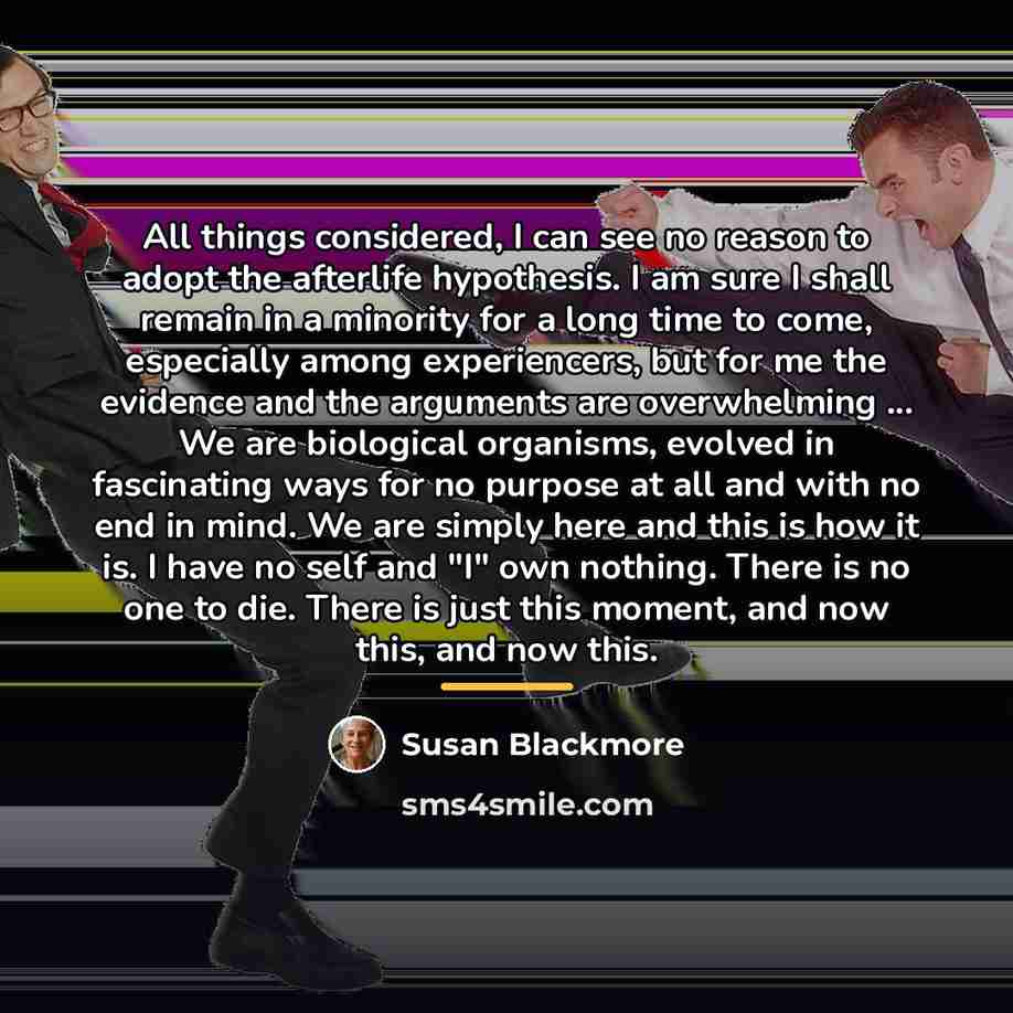 “All things considered, I can see no reason to adopt…” quote by Susan Blackmore