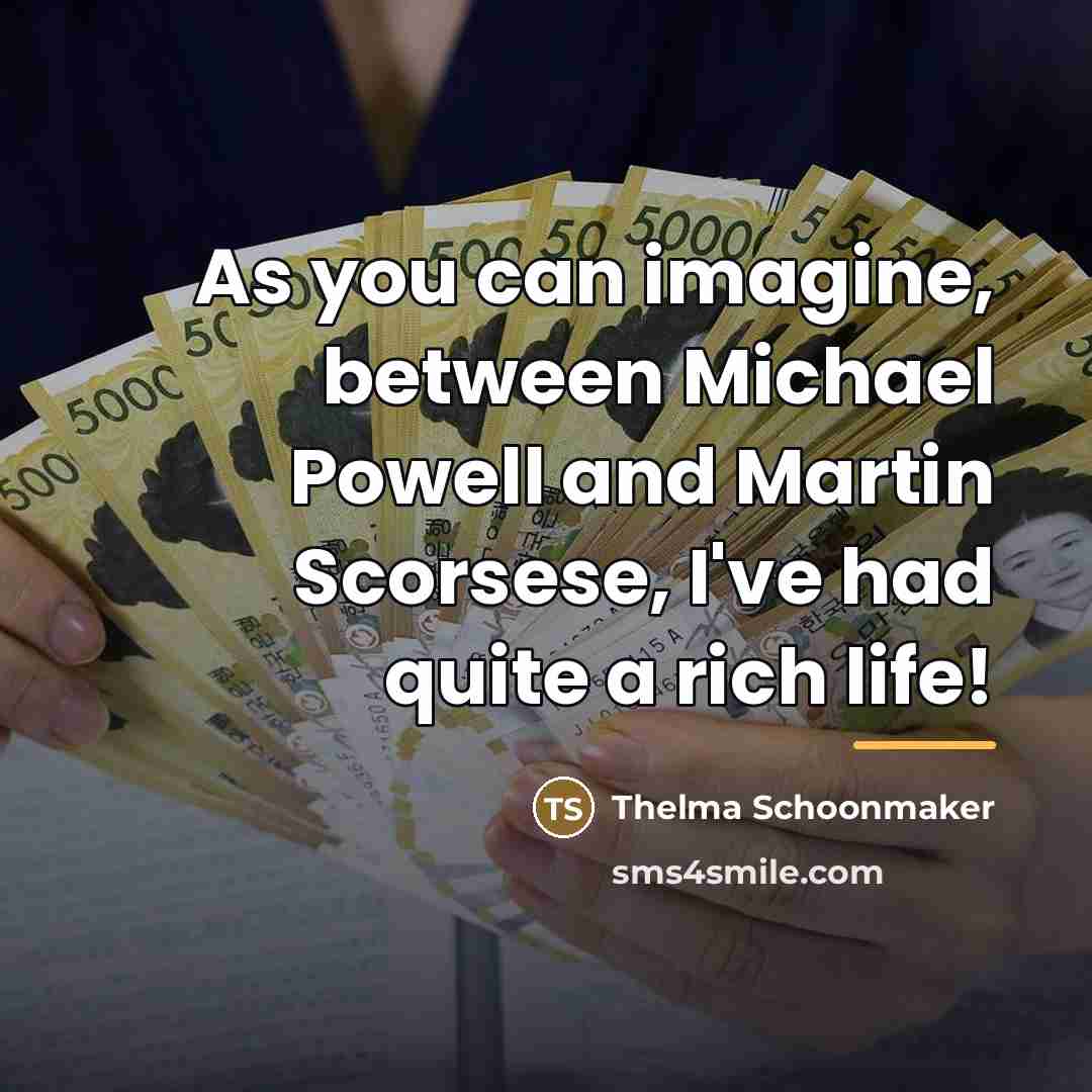 “As you can imagine, between Michael Powell and Martin Scorsese,…” quote by Thelma Schoonmaker