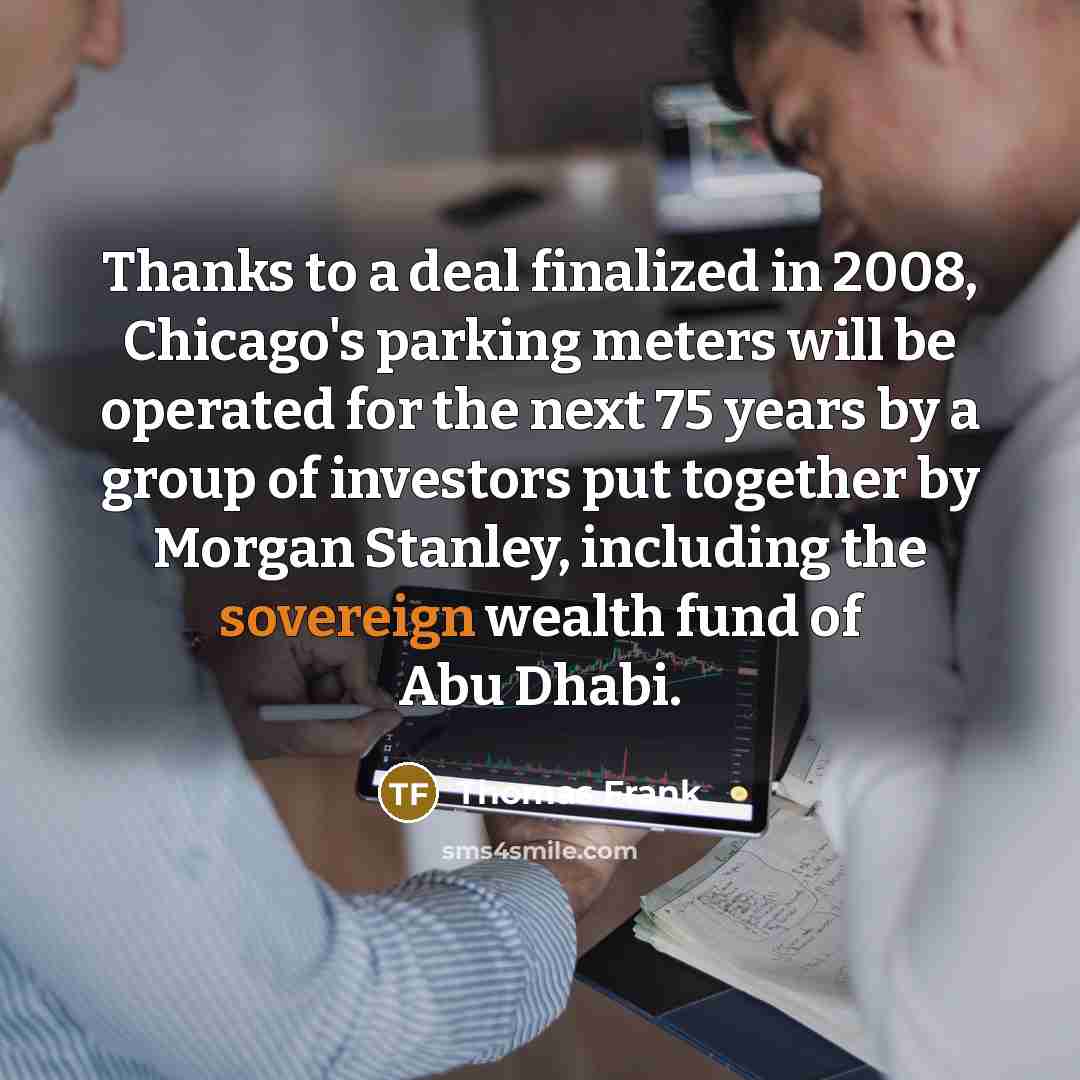“Thanks to a deal finalized in 2008, Chicago's parking meters…” quote by Thomas Frank