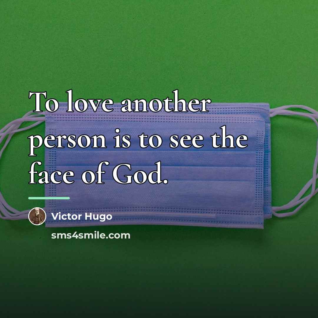 “To love another person is to see the face of…” quote by Victor Hugo