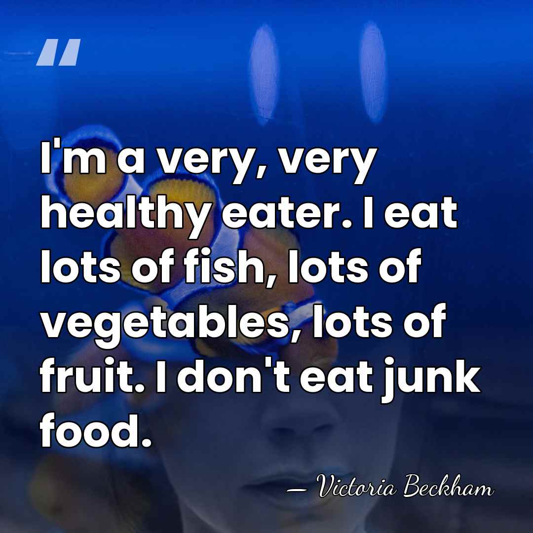 I'm a very, very healthy eater. I eat lots of fish, lots&hellip; - Victoria Beckham