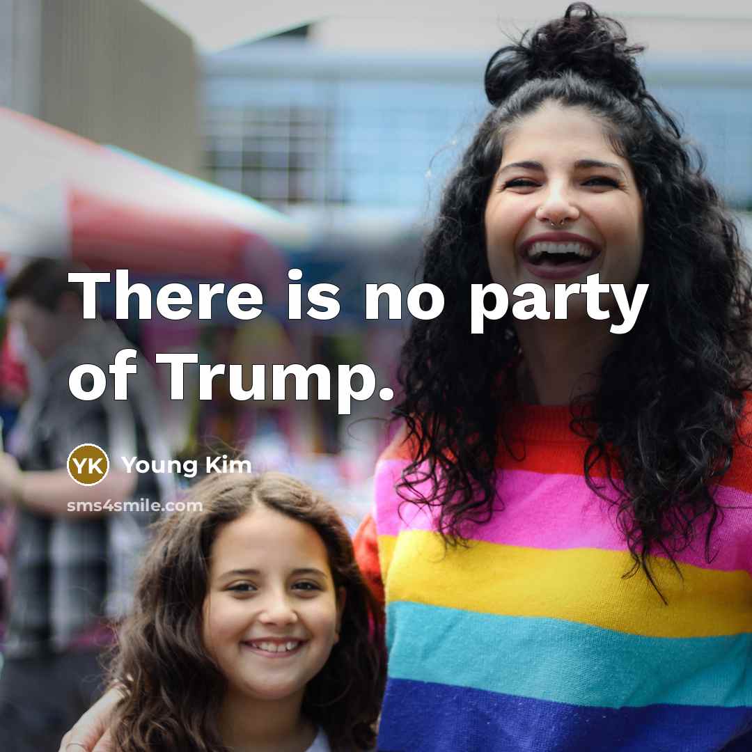 “There is no party of Trump.…” quote by Young Kim