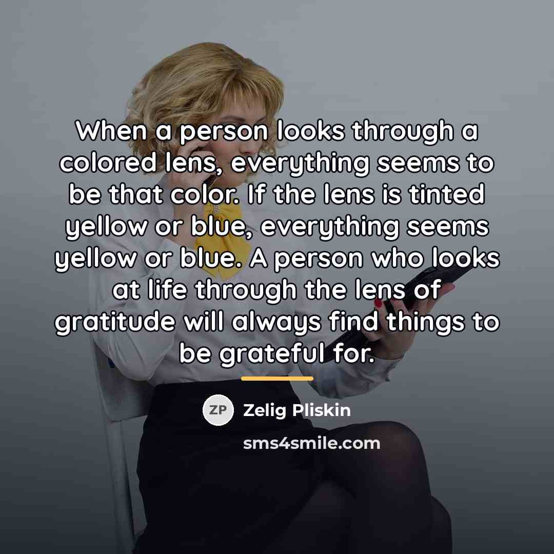 “When a person looks through a colored lens, everything seems…” quote by Zelig Pliskin