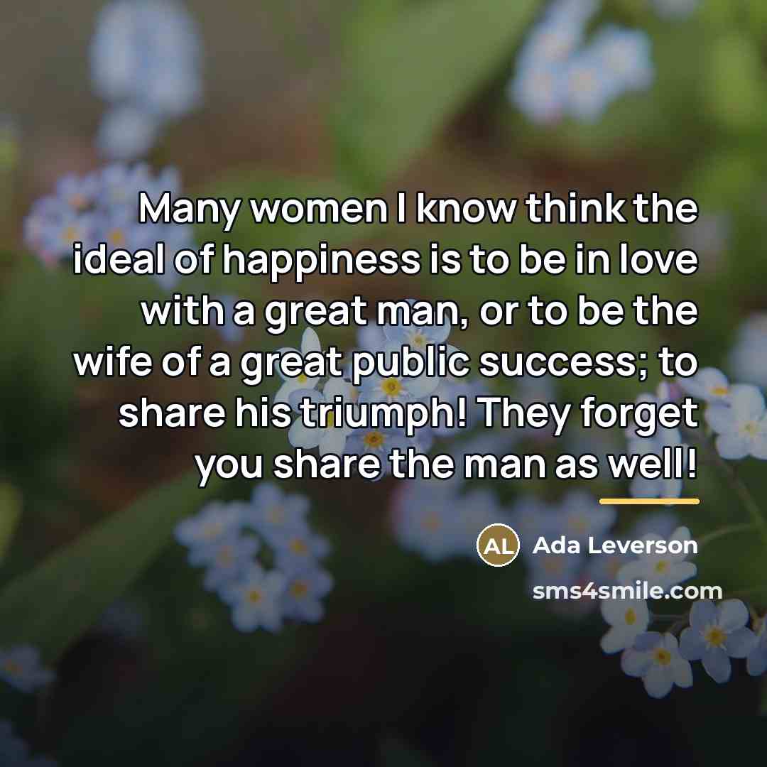 “Many women I know think the ideal of happiness is…” quote by Ada Leverson