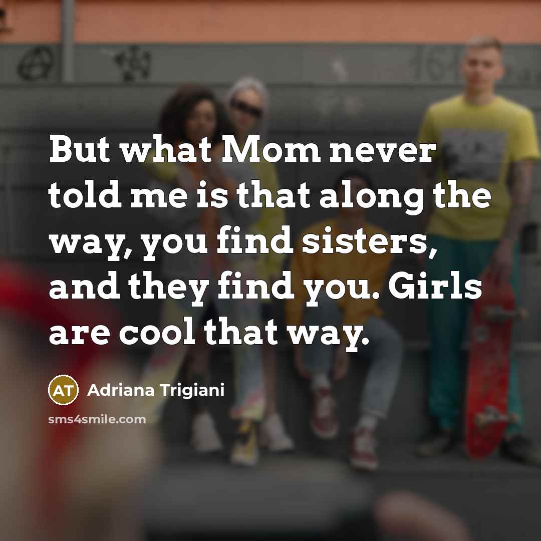 “But what Mom never told me is that along the…” quote by Adriana Trigiani