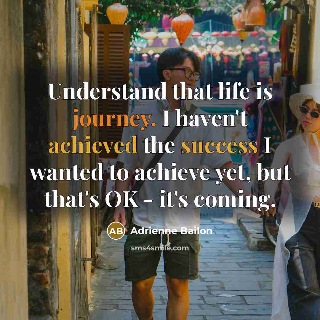 “Understand that life is journey. I haven't achieved the success…” quote by Adrienne Bailon