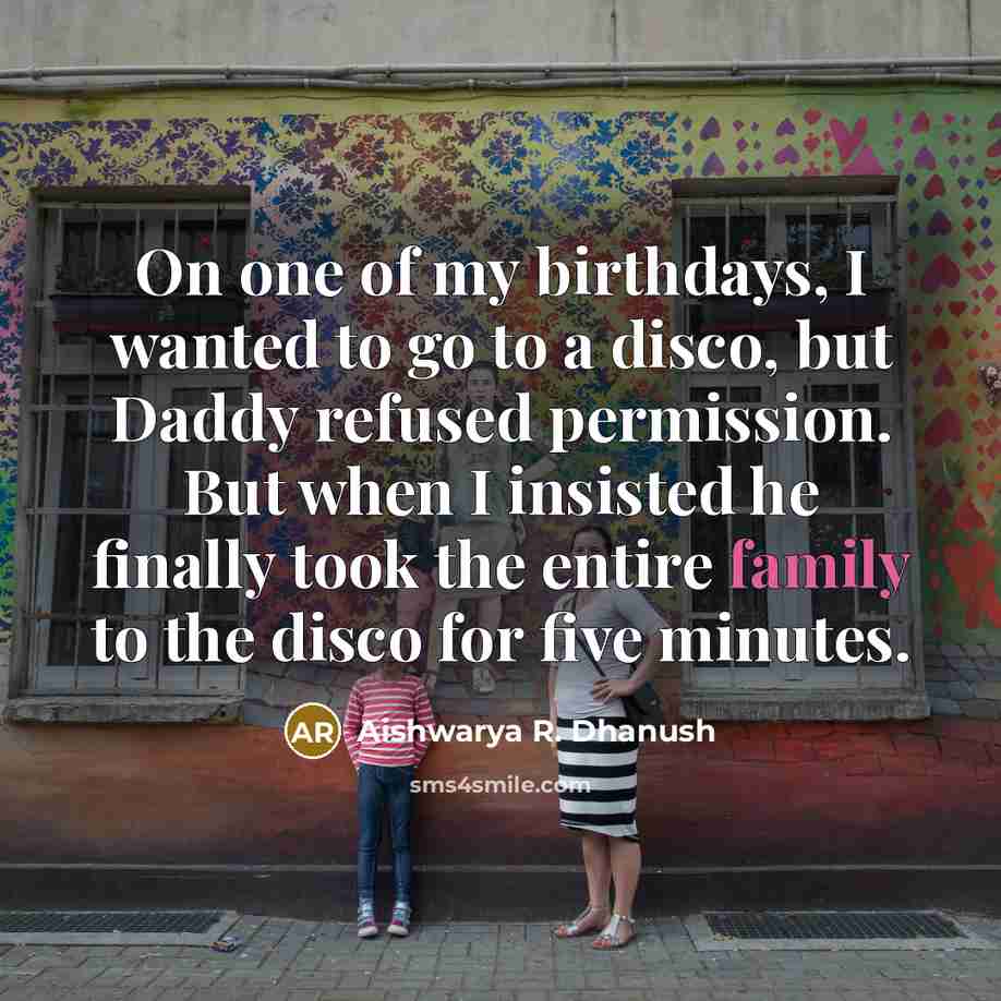 “On one of my birthdays, I wanted to go to…” quote by Aishwarya R. Dhanush