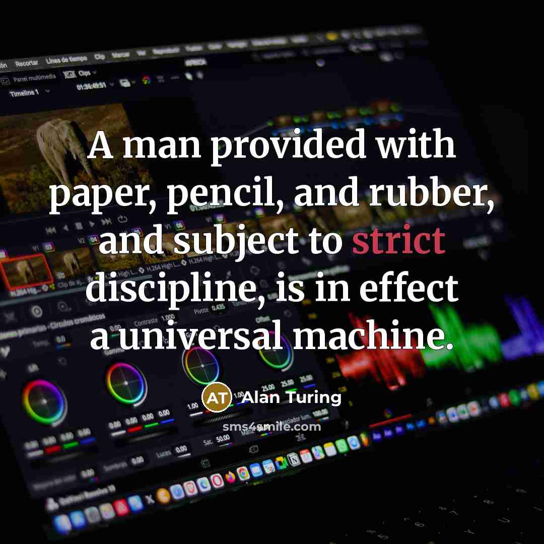 “A man provided with paper, pencil, and rubber, and subject…” quote by Alan Turing