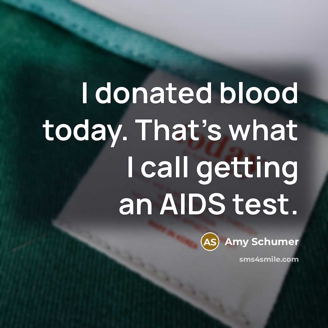 “I donated blood today. That's what I call getting an…” quote by Amy Schumer