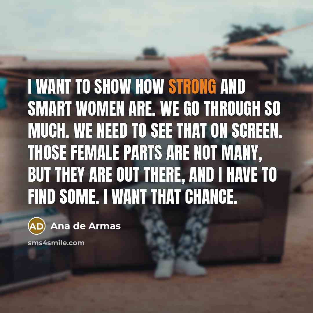 “I want to show how strong and smart women are.…” quote by Ana de Armas