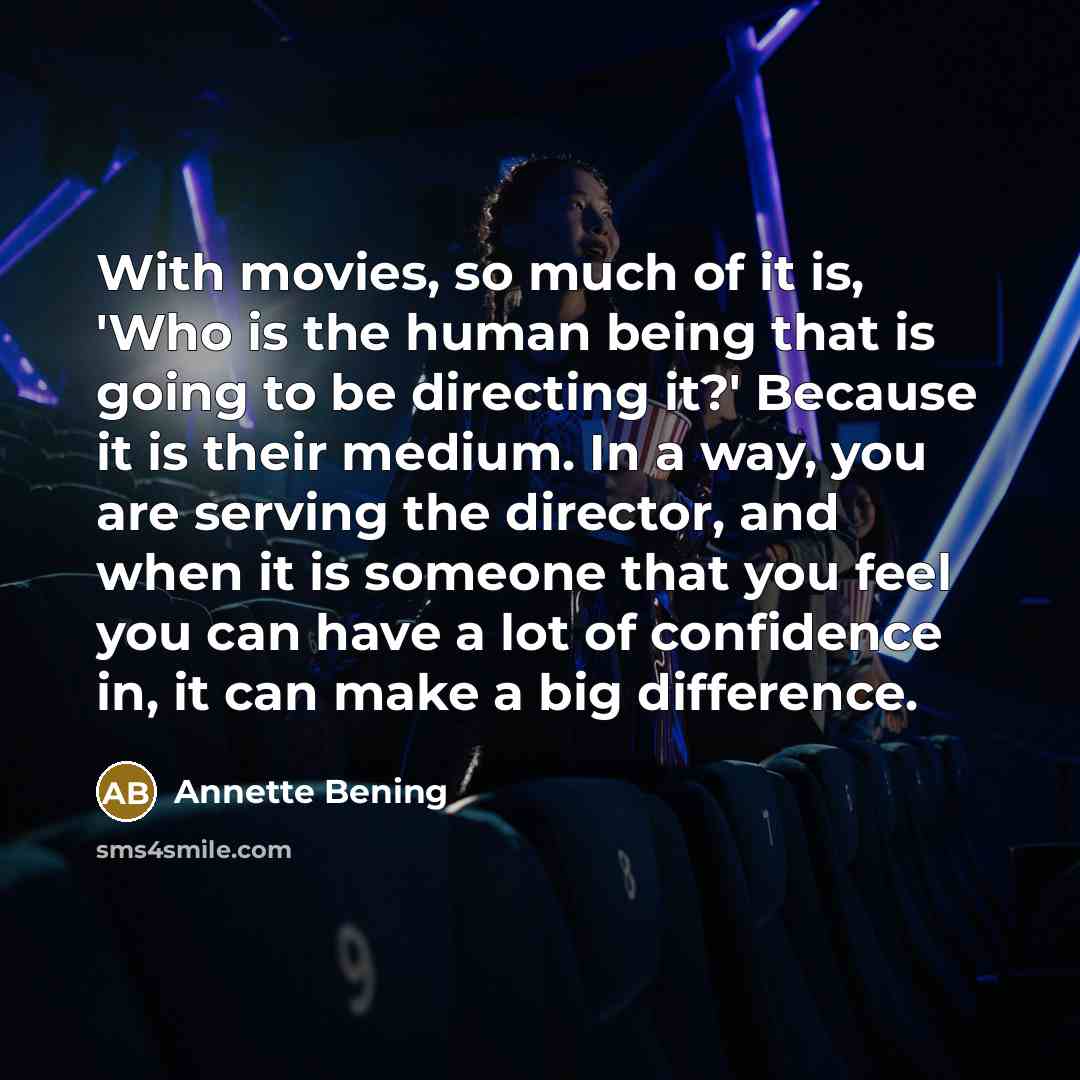 “With movies, so much of it is, 'Who is the…” quote by Annette Bening