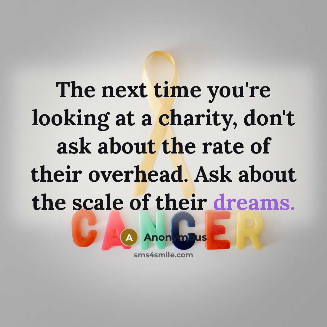 “The next time you're looking at a charity, don't ask…” quote by Anonymous