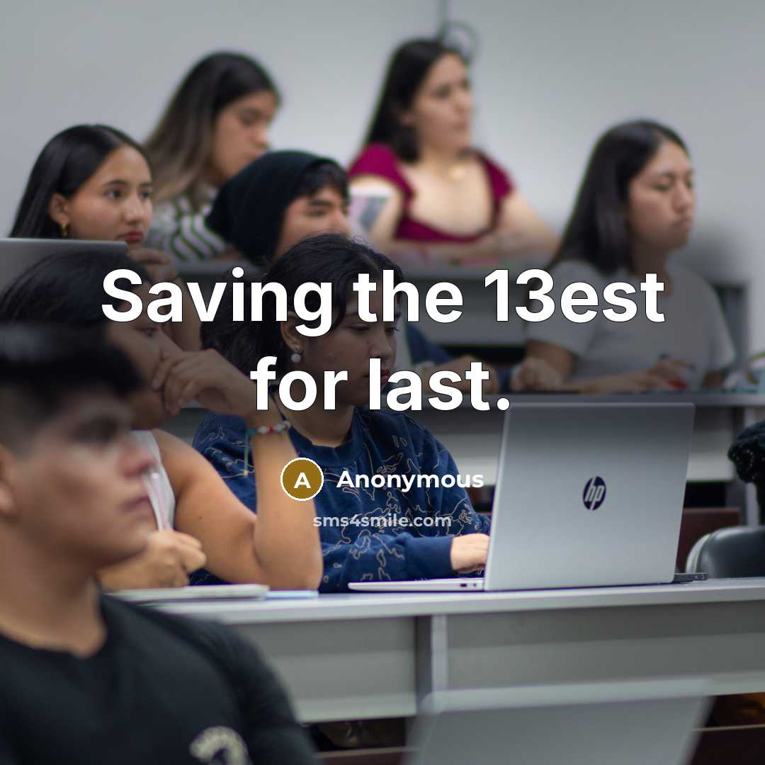 “Saving the 13est for last.…” quote by Anonymous