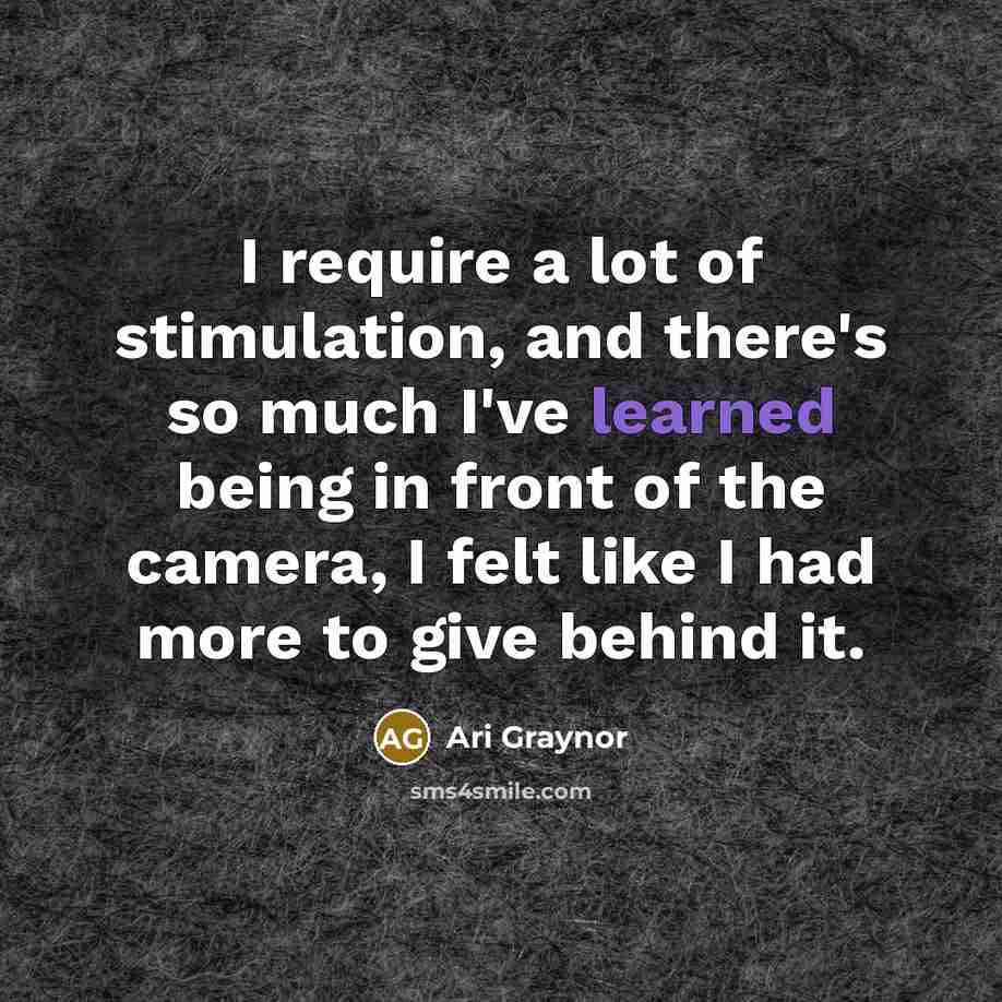 “I require a lot of stimulation, and there's so much…” quote by Ari Graynor