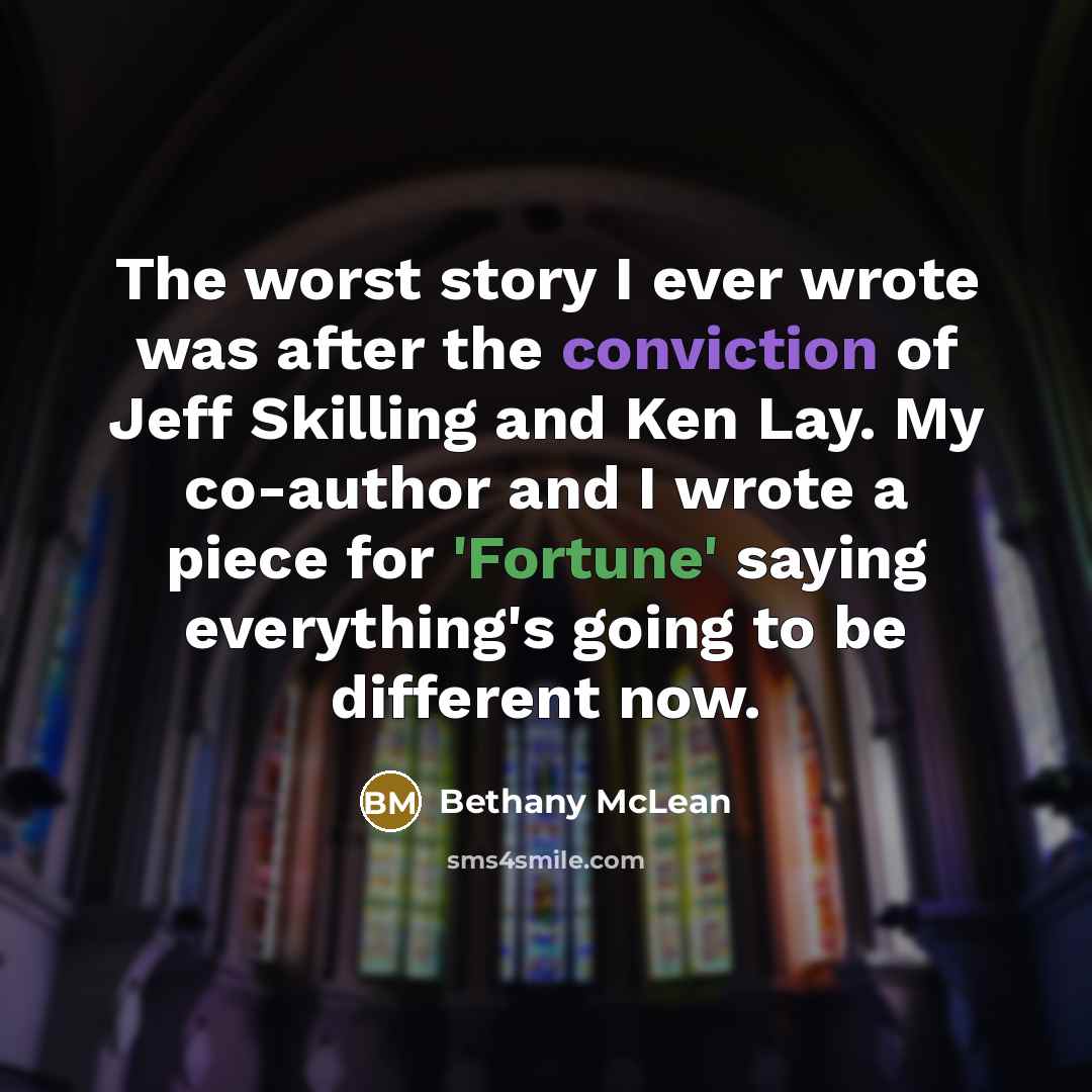 “The worst story I ever wrote was after the conviction…” quote by Bethany McLean
